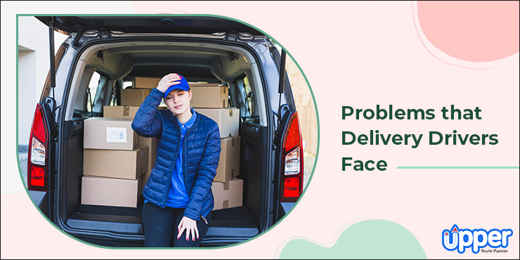 Problems Delivery Drivers Face
