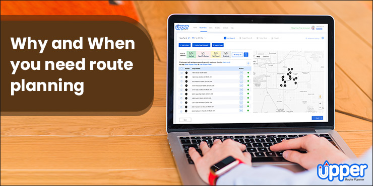 6 Reasons Why and When Do You Need Route Planning - Upper Route Planner