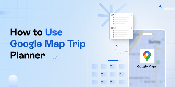 How to Use Google Maps Trip Planner in 2024 (6 Easy Steps)