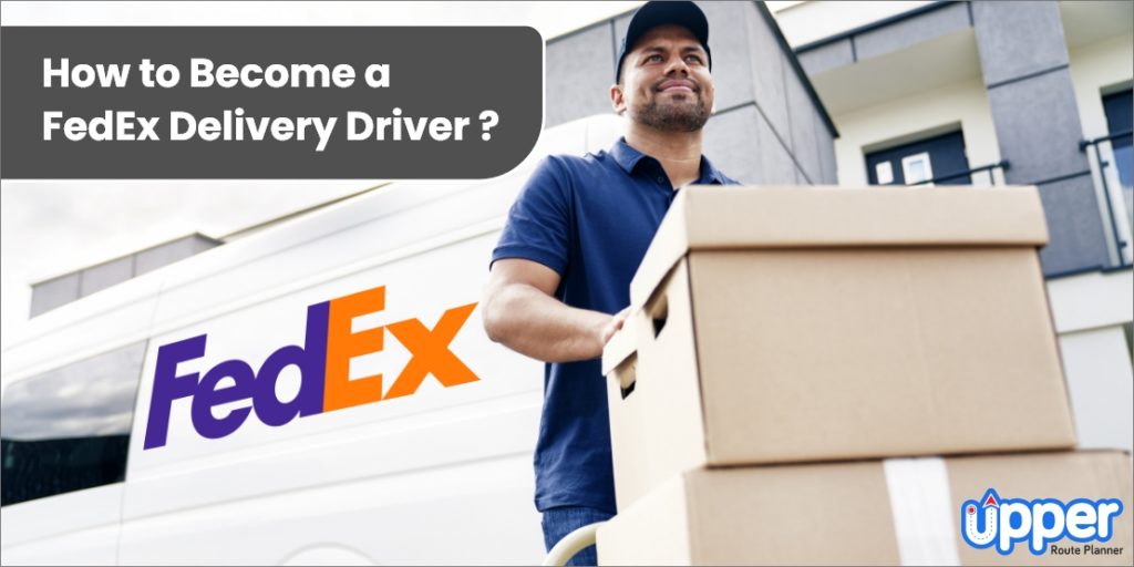 How to Become a FedEx Delivery Driver? – Process, Requirements & Benefits