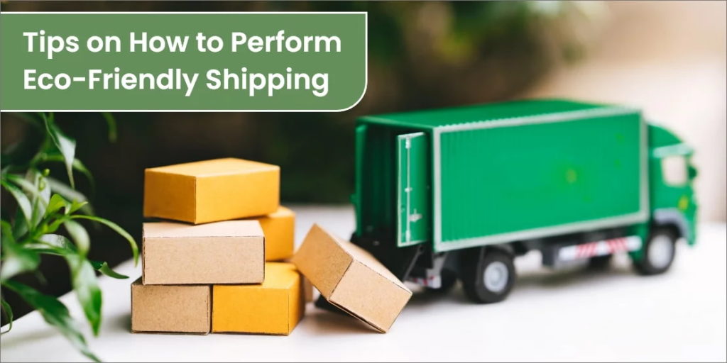 11 Essential Eco-Friendly Shipping Tips for Sustainable Delivery Businesses [2024 Guide]