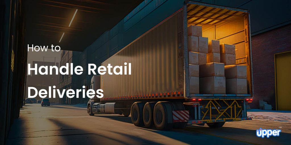 How to Handle Retail Deliveries: An In-Depth Guide