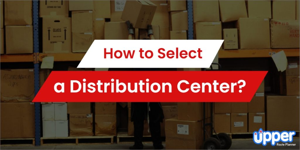 How to Select a Distribution Center?- Your Guide to the Perfect Warehouse Location