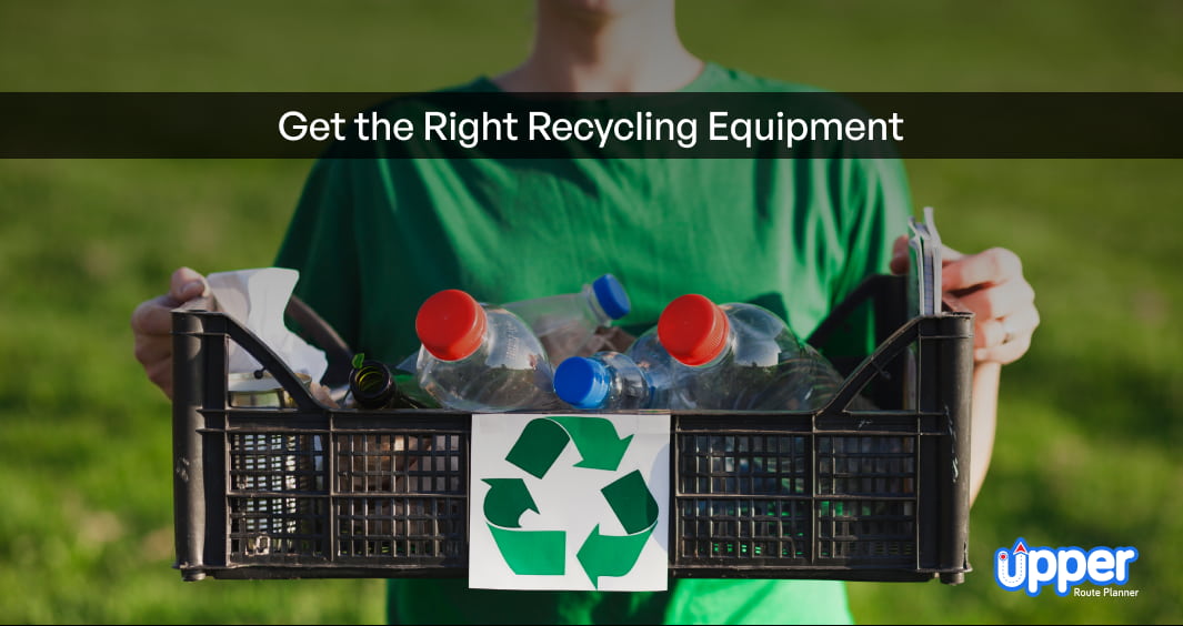Get the right recycling equipment