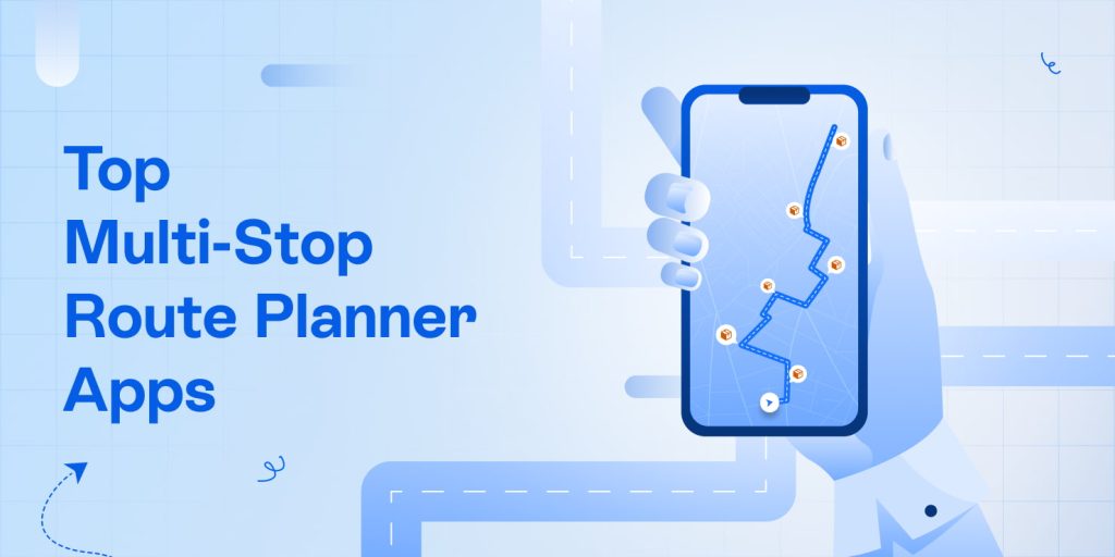 11 Best Multi-Stop Route Planner Apps (Free and Paid)